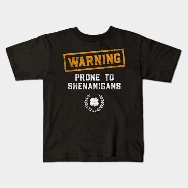 Warning Prone To Shenanigans Funny St Patricks Day Kids T-Shirt by trendingoriginals